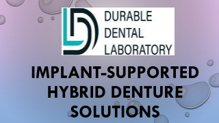 Implant-Supported Hybrid Denture Solutions