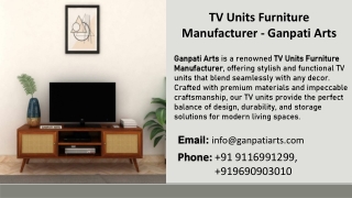 TV Units Furniture Manufacturer -  Ganpati Arts