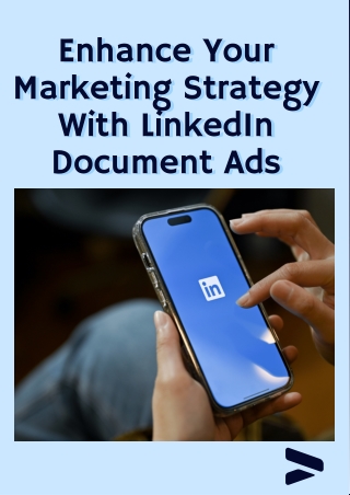 Enhance Your Marketing Strategy With LinkedIn Document Ads