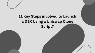 11 Key Steps involved to Launch a DEX Using a Uniswap Clone Script