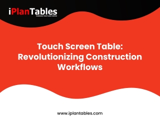 Touch Screen Table Revolutionizing Construction Workflows