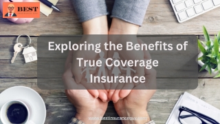 Exploring the Benefits of True Coverage Insurance