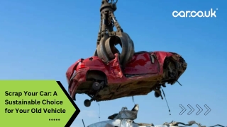 Scrap Your Car: A Sustainable Solution for Responsible Vehicle Disposal