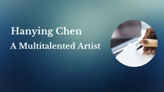 Hanying Chen - A Multitalented Artist