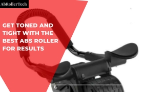 Get Toned and Tight with the Best Abs Roller for Results