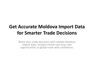 Get Accurate Moldova Import Data for Smarter Trade Decisions