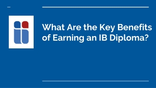 What Are the Key Benefits of Earning an IB Diploma_