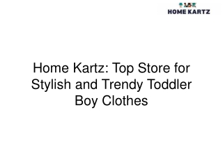 Home Kartz Top Store for Stylish and Trendy Toddler Boy Clothes
