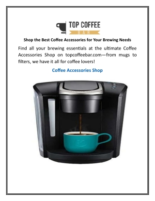 Shop the Best Coffee Accessories for Your Brewing Needs
