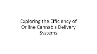 Exploring the Efficiency of Online Cannabis Delivery Systems