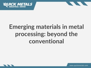 Emerging materials in metal processing: beyond the conventional