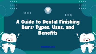A Guide to Dental Finishing Burs Types, Uses, and Benefits