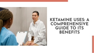 Ketamine Uses A Comprehensive Guide to Its Benefits