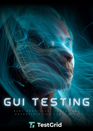 GUI Testing_ Best Practices, Tools, and Checklists You Can’t Miss