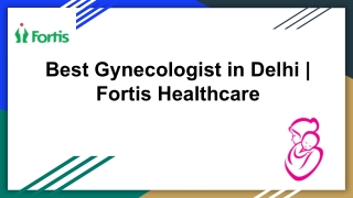 Best Gynecologist in Delhi | Fortis Healthcare