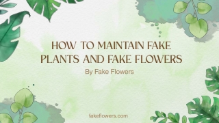 How to Maintain Fake Plants and Fake Flowers