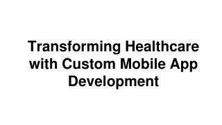 Transforming Healthcare with Custom Mobile App Development