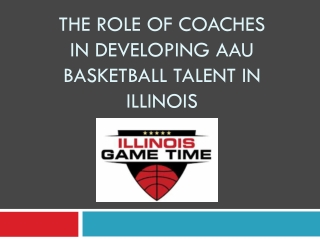 The Role of Coaches in Developing AAU Basketball Talent in Illinois