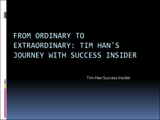 From Ordinary to Extraordinary: Tim Han's Journey with Success Insider