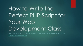 How to Write the Perfect PHP Script for Your Web Development Class