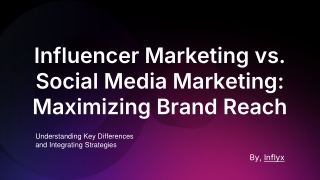 Influencer Marketing vs. Social Media Marketing-Maximizing Brand Reach
