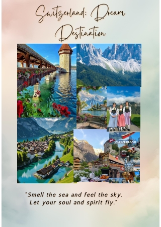 Switzerland A world of mountains, lakes and memories Switzerland—just saying the name conjures images of majestic peaks,