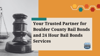 Comprehensive Guide to Boulder County Bail Bonds and Trusted 24 Hour Bail Bonds Services
