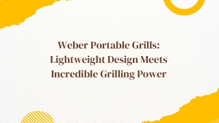 Weber Portable Grills: Lightweight Design Meets Incredible Grilling Power