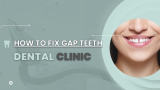 How to Fix Gap Teeth: Proven Methods for a Perfect Smile
