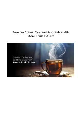 Why Sweeten Coffee, Tea & Smoothies with Monk Fruit Extract?