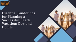 Essential Guidelines for Planning a Successful Beach Vacation: Dos and Don’ts