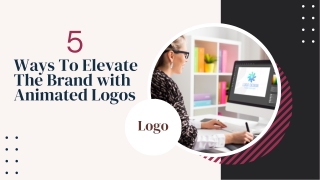 5 Ways To Elevate The Brand with Animated Logos