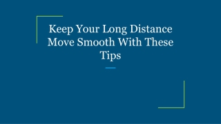 Keep Your Long Distance Move Smooth With These Tips