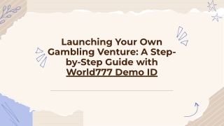 Launching your own gambling venture a step by step guide with world777 demo id