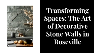 Transforming Spaces: The Art of Decorative Stone Walls in Roseville