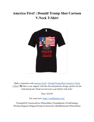 America First! _ Donald Trump Shot Cartoon V-Neck T-Shirt