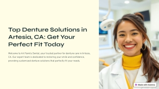 Top Denture Solutions in Artesia, CA: Get Your Perfect Fit Today