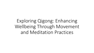 Exploring Qigong Enhancing Wellbeing Through Movement and Meditation Practices