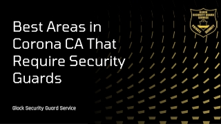 Best Areas in Corona CA That Require Security Guards