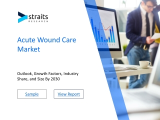 Acute Wound Care Market Growth Drivers, Restraints, and Key Segmentations
