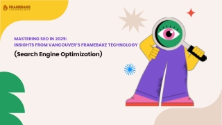 Mastering SEO in 2025 Insights from Vancouver’s Framebake Technology Search Engine Optimization (SEO) continues to be a