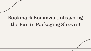 bookmark-bonanza-unleashing-the-fun-in-packaging-sleeves