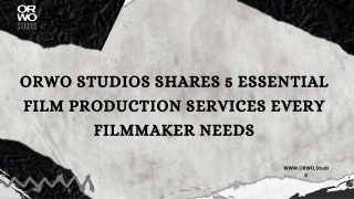 Orwo Studios shares 5 Essential Film Production Services Every Filmmaker Needs