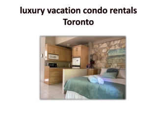 luxury vacation condo rentals Toronto
