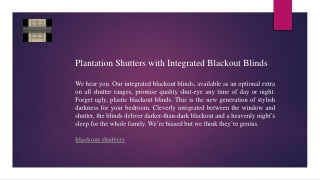 Blackout Shutters Perfect for total darkness and privacy