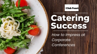 Catering Success: How to Impress at Corporate Conferences