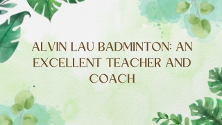 Alvin Lau Badminton An Excellent Teacher and Coach