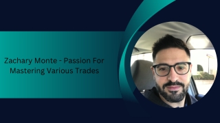 Zachary Monte - Passion For Mastering Various Trades