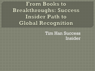 From Books to Breakthroughs: Success Insider Path to Global Recognition
