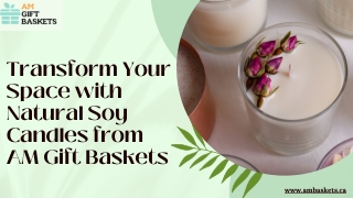 Transform Your Space with Natural Soy Candles from AM Gift Baskets